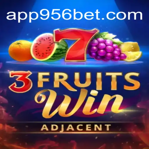 Descubra o Fascinante Mundo de 3FruitsWin e 956bet